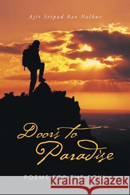 Doors to Paradise: Poems for the Soul Nalkur, Ajit Sripad Rao 9781491707166 iUniverse.com - książka