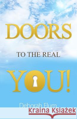 Doors to the Real You! Deborah Elum 9780990342236 All That Productions, Incorporated - książka