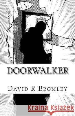 Doorwalker: In times of chaos, unlikely heroes are born... Bromley, David R. 9781500894627 Createspace - książka