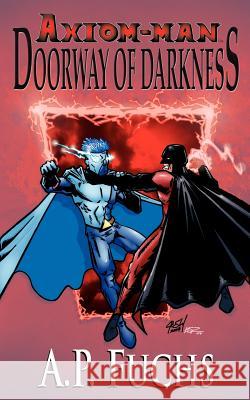 Doorway of Darkness: A Superhero Novel [Axiom-Man Saga Book 2] Fuchs, A. P. 9781897217696 Coscom Entertainment - książka