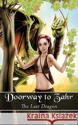 Doorway to Zahr: The Last Dragon Williams, M. J. 9781438983394 Authorhouse - książka