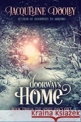 Doorways Home: Book Two of the Spirit Oak's Gift Jacqueline Dooley Judith Krongard 9781501032424 Createspace - książka