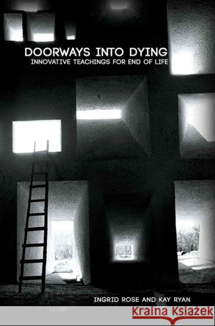 Doorways into Dying: Innovative Teachings for End of Life Kay Ryan Ingrid Rose  9781786126344 Austin Macauley Publishers - książka