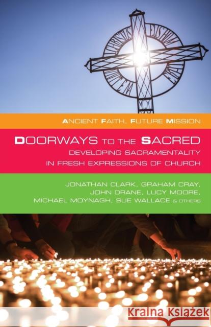 Doorways to the Sacred: Developing Sacramentality in Fresh Expressions of Church Mobsby, Ian 9781848259515 Canterbury Press Norwich - książka