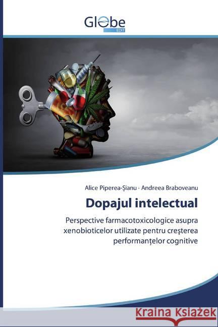 Dopajul intelectual : Perspective farmacotoxicologice asupra xenobioticelor utilizate pentru cresterea performantelor cognitive Piperea- ianu, Alice; Braboveanu, Andreea 9786139418619 GlobeEdit - książka