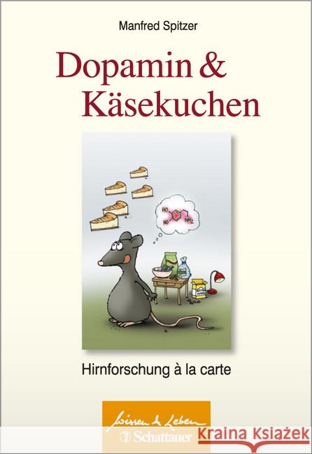 Dopamin & Käsekuchen : Hirnforschung à la carte Spitzer, Manfred 9783608428131 Schattauer - książka