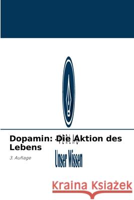 Dopamin: Die Aktion des Lebens Rowena Kong 9786204092225 Verlag Unser Wissen - książka