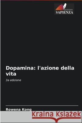 Dopamina: l'azione della vita Rowena Kong 9786204092249 Edizioni Sapienza - książka
