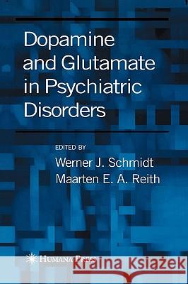 Dopamine and Glutamate in Psychiatric Disorders Werner J. Schmidt Maarten E. A. Reith 9781588293251 Humana Press - książka