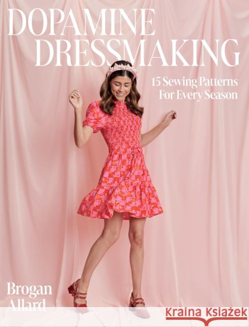 Dopamine Dressmaking: 15 Sewing Patterns for Every Season Brogan Sommerville 9781837831401 Quadrille Publishing - książka