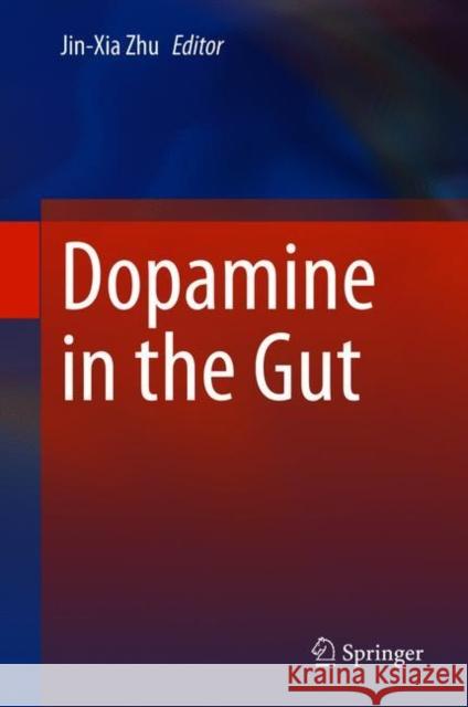 Dopamine in the Gut Jin-Xia Zhu 9789813365858 Springer - książka