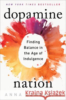 Dopamine Nation: Finding Balance in the Age of Indulgence Anna Lembke 9781524746728 Penguin Putnam Inc - książka