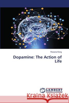 Dopamine: The Action of Life Rowena Kong 9786203201451 LAP Lambert Academic Publishing - książka