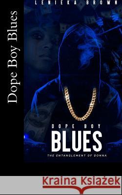Dope Boy Blues: The Entanglement of Donna Lenieka Brown 9781721886074 Createspace Independent Publishing Platform - książka