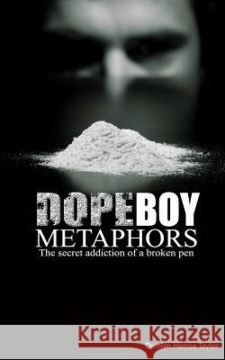 Dope Boy Metaphors: The secret addiction of a broken pen Taylor, Damian Hamza 9781494838553 Createspace - książka
