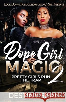 Dope Girl Magic 2: Pretty Girls Run the Trap Destiny Skai 9781952936166 Lock Down Publications - książka