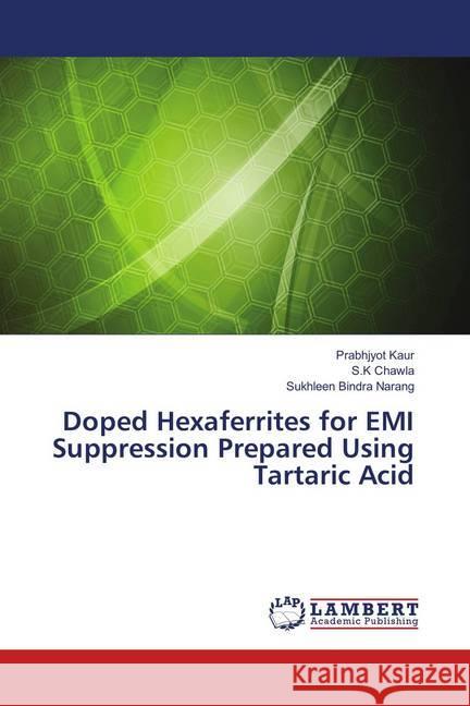 Doped Hexaferrites for EMI Suppression Prepared Using Tartaric Acid Kaur, Prabhjyot; Chawla, S.K; Narang, Sukhleen Bindra 9786139814206 LAP Lambert Academic Publishing - książka