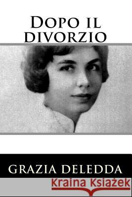 Dopo il divorzio Deledda, Grazia 9781517659257 Createspace - książka