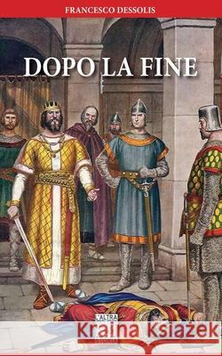 Dopo la fine Francesco Dessolis 9788893278416 Luca Cristini Editore (Soldiershop) - książka
