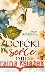 Dopóki serce bije Aneta Wawrzyniak 9788383731889 Novae Res - książka