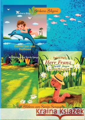 Doppelband: Daniel bei den Delfinen + Herr Franz will fliegen Bilgoni, Barbara 9783384621535 tredition - książka