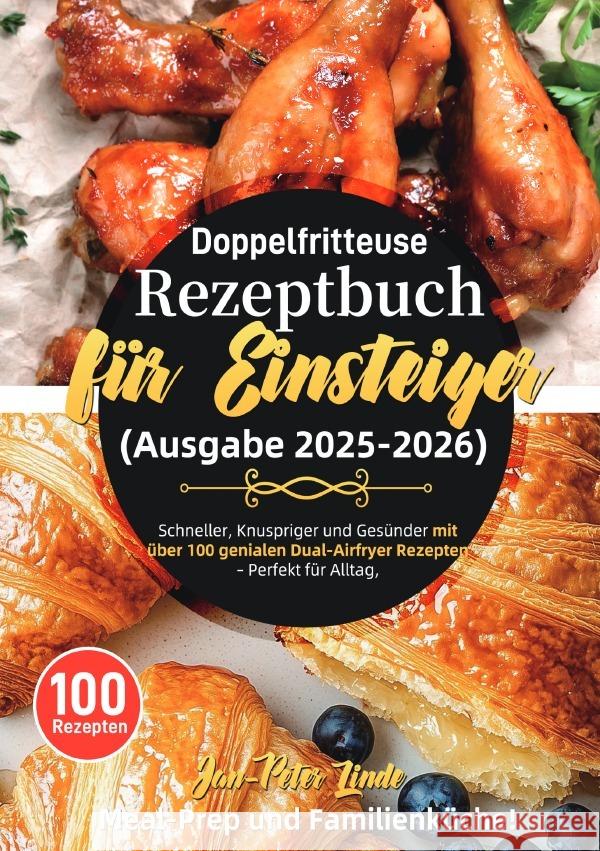 Doppelfritteuse Rezeptbuch für Einsteiger (Ausgabe 2025-2026) Linde, Jan-Peter 9783565110605 epubli - książka