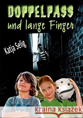 Doppelpass und lange Finger Katja Selig 9783837041231 Books on Demand - książka