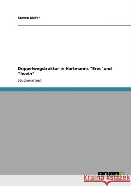 Doppelwegstruktur in Hartmanns Erecund Iwein Steven Kiefer 9783638944854 Grin Verlag - książka