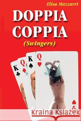 Doppia Coppia: (Swingers) Elisa Mazzarri 9781501005312 Createspace - książka