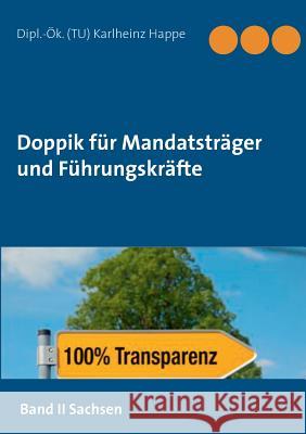 Doppik für Mandatsträger und Führungskräfte: Sachsen Happe, Karlheinz 9783746061993 Books on Demand - książka