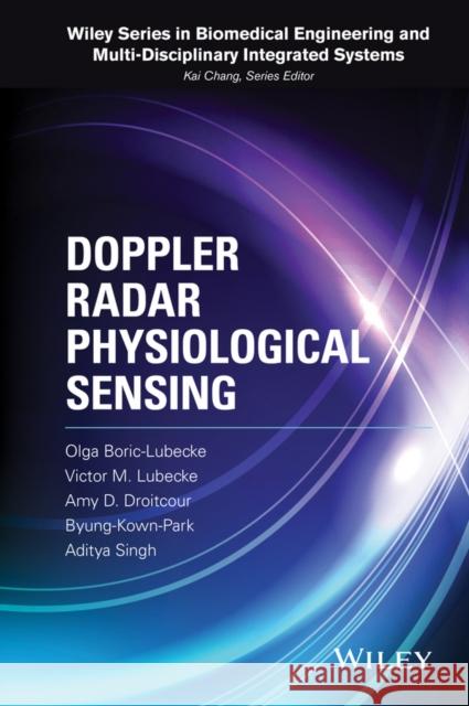 Doppler Radar Physiological Sensing Olga Boric-Lubecke Amy Droitcour Victor Lubecke 9781118024027 John Wiley & Sons - książka