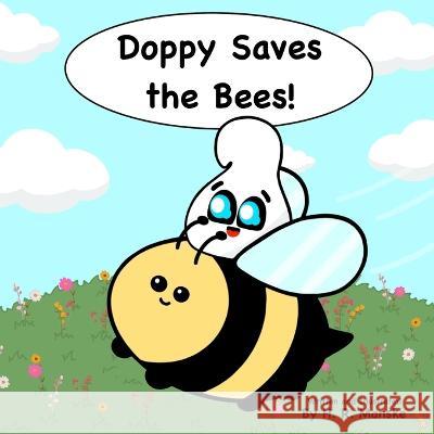Doppy Saves the Bees!: A Educational, Rhyming Picture Book About Bee Conservation for Kids H R Manske H R Manske  9781958305034 Doppys Publishing - książka