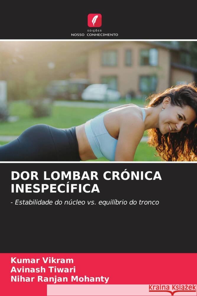 Dor Lombar Cr?nica Inespec?fica Kumar Vikram Avinash Tiwari Nihar Ranjan Mohanty 9786206572152 Edicoes Nosso Conhecimento - książka