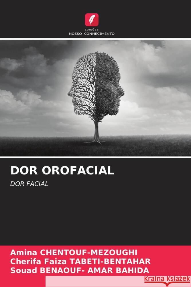 DOR OROFACIAL CHENTOUF-MEZOUGHI, Amina, TABETI-BENTAHAR, Cherifa Faiza, BENAOUF- AMAR BAHIDA, Souad 9786204592220 Edições Nosso Conhecimento - książka