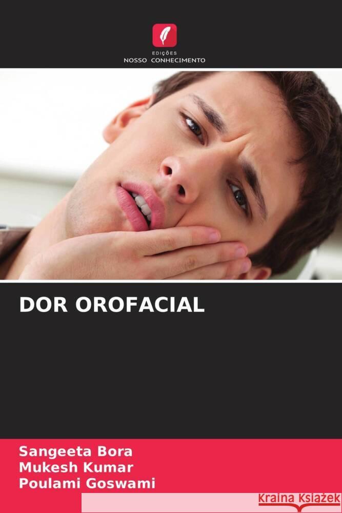 DOR OROFACIAL Bora, Sangeeta, Kumar, Mukesh, Goswami, Poulami 9786204771441 Edições Nosso Conhecimento - książka