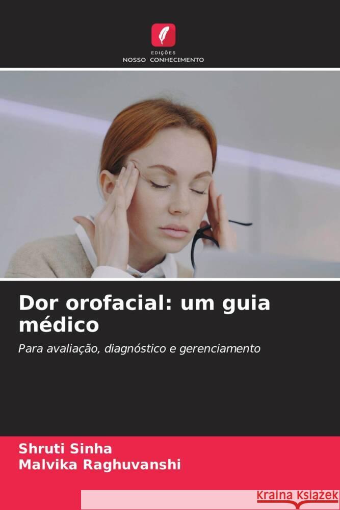 Dor orofacial: um guia m?dico Shruti Sinha Malvika Raghuvanshi 9786206917205 Edicoes Nosso Conhecimento - książka