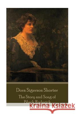 Dora Shorter Sigerson- The Story and Song of Black Roderick Dora Shorter Sigerson 9781785438523 Miniature Masterpieces - książka