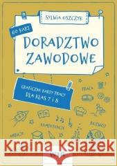 Doradztwo zawodowe. Graficzne karty pracy SP 7-8 Sylwia Oszczyk 9788368426304 WIR - książka