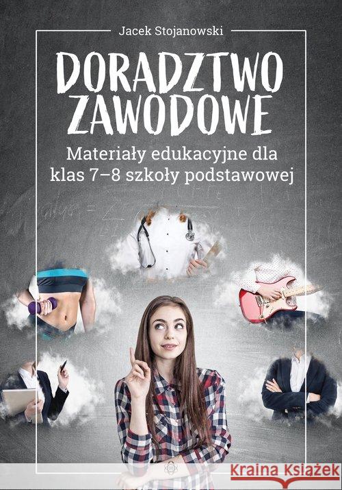 Doradztwo zawodowe Materiały edukacyjne 7-8 SP Stojanowski Jacek 9788380803596 Harmonia - książka