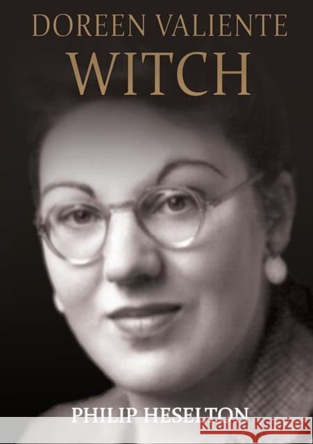 Doreen Valiente Witch Philip Heselton 9780992843069 Doreen Valiente Foundation - książka