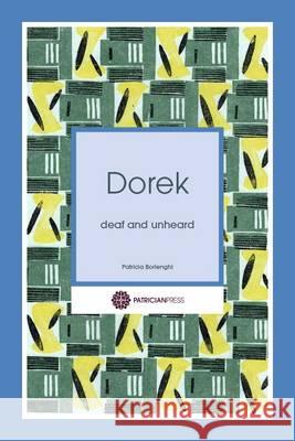 Dorek - deaf and unheard Borlenghi, Patricia 9780993010606 Patrician Press - książka