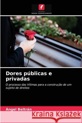 Dores públicas e privadas Ángel Beltrán 9786202820554 Edicoes Nosso Conhecimento - książka