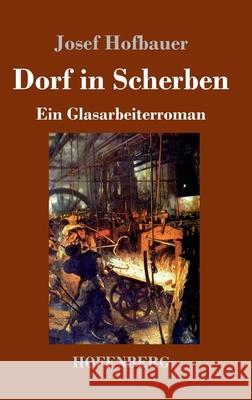 Dorf in Scherben: Ein Glasarbeiterroman Josef Hofbauer 9783743731943 Hofenberg - książka