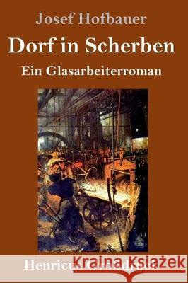 Dorf in Scherben (Großdruck): Ein Glasarbeiterroman Hofbauer, Josef 9783847840138 Henricus - książka