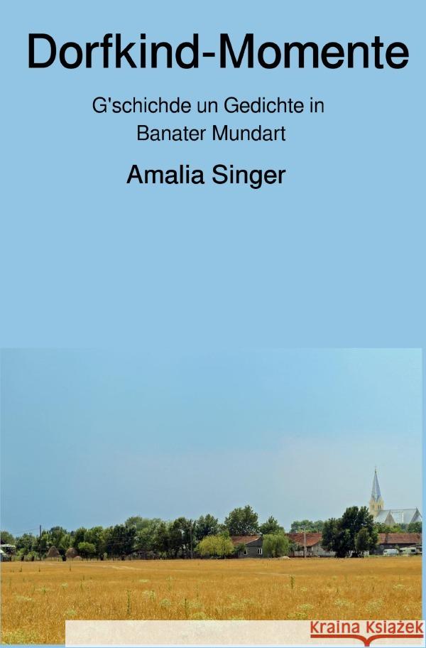 Dorfkind-Momente : G'schichde un Gedichte Singer, Amalia 9783752938760 epubli - książka