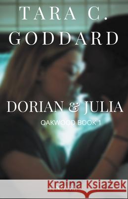 Dorian and Julia: Oakwood Book One Tara C Goddard 9798201759063 Goddard Collection - książka