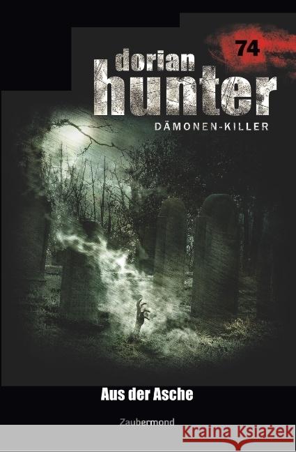 Dorian Hunter 74 - Aus der Asche Corvo, Catalina; Schwarz, Christian 9783962370749 Zaubermond Verlag - książka