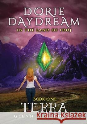 Dorie Daydream in the Land of Idoj - Book One: Terra Glenn Murdock 9781329199507 Lulu.com - książka