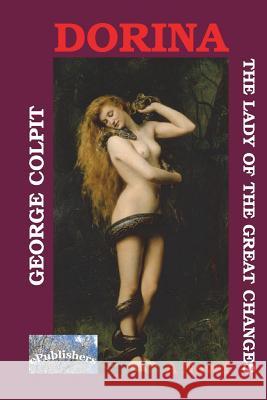 Dorina: The Lady of the Great Changes: A Novel George Colpit Adriana Craciun Vasile Poenaru 9781981822676 Createspace Independent Publishing Platform - książka