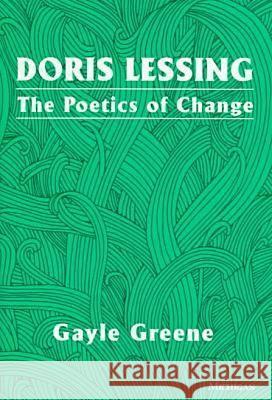 Doris Lessing: The Poetics of Change Gayle Greene   9780472084333 The University of Michigan Press - książka